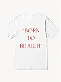 T-shirt " Born To Be Rich "