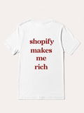 T shirt “Shopify makes me…”